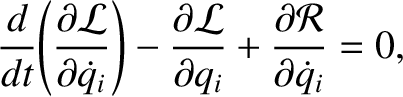 $\displaystyle \frac{d}{dt}\!\left(\frac{\partial {\cal L}}{\partial \skew{3}\do...
...al L}}{\partial q_i} + \frac{\partial {\cal R}}{\partial \skew{3}\dot{q}_i}=0,
$