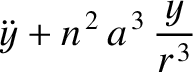 $\displaystyle \ddot{y} + n^{\,2}\,a^{\,3}\,\frac{y}{r^{\,3}}$