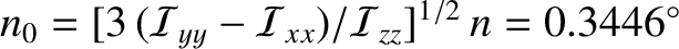 $n_0= [3\,({\cal I}_{yy}-{\cal I}_{xx})/{\cal I}_{zz}]^{1/2}\,n = 0.3446^\circ$