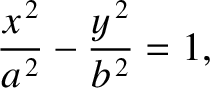 $\displaystyle \frac{x^{\,2}}{a^{\,2}} - \frac{y^{\,2}}{b^{\,2}} = 1,$