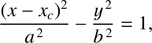 $\displaystyle \frac{(x-x_c)^2}{a^{\,2}} - \frac{y^{\,2}}{b^{\,2}} = 1,$