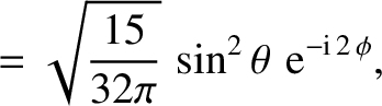 $\displaystyle = \sqrt{\frac{15}{32\pi}}\,\sin^2\theta\,\,{\rm e}^{-{\rm i}\,2\,\phi},$