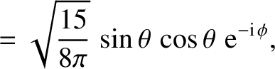 $\displaystyle = \sqrt{\frac{15}{8\pi}}\,\sin\theta\,\cos\theta\,\,{\rm e}^{-{\rm i}\,\phi},$