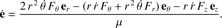 $\displaystyle \skew{1}\dot{\bf e} = \frac{2\,r^{\,2}\,\skew{5}\dot{\theta}\,F_\...
...}\dot{\theta}\,F_r)\,{\bf e}_\theta - r\,\skew{2}\dot{r}\,F_z\,{\bf e}_z}{\mu}.$