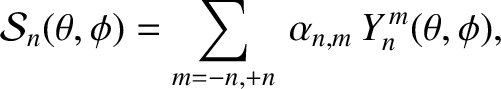 $\displaystyle {\cal S}_n(\theta,\phi) = \sum_{m=-n,+n}\,\alpha_{n,m}\,Y_n^{\,m}(\theta,\phi),$