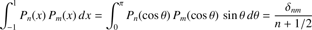 $\displaystyle \int_{-1}^1 P_n(x)\,P_m(x)\,dx = \int_0^\pi P_n(\cos\theta)\,P_m(\cos\theta)\,\sin\theta\,d\theta = \frac{\delta_{nm}}{n+1/2}$