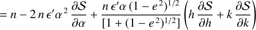 $\displaystyle =n - 2\,n\,\epsilon'\alpha^{\,2}\,\frac{\partial {\cal S}}{\parti...
...\partial {\cal S}}{\partial h}
+ k\,\frac{\partial {\cal S}}{\partial k}\right)$