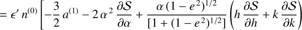 $\displaystyle =\epsilon'\,n^{(0)}\left[- \frac{3}{2}\, a^{(1)}- 2\,\alpha^{\,2}...
...l {\cal S}}{\partial h}
+ k\,\frac{\partial {\cal S}}{\partial k}\right)\right.$