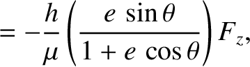 $\displaystyle = -\frac{h}{\mu}\left(\frac{e\,\sin\theta}{1+e\,\cos\theta}\right)F_z,$