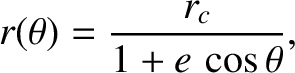 $\displaystyle r(\theta) = \frac{r_c}{1 + e\,\cos\theta},$