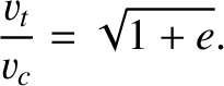 $\displaystyle \frac{\varv_t}{\varv_c} = \sqrt{1+e}.$