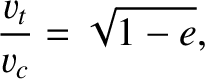 $\displaystyle \frac{\varv_t}{\varv_c} = \sqrt{1-e},$