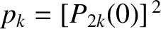 $p_k=[P_{2k}(0)]^{\,2}$