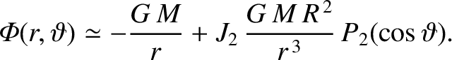 $\displaystyle {\mit\Phi}(r,\vartheta) \simeq - \frac{G\,M}{r} +J_2\, \frac{G\,M\,R^{\,2}}{r^{\,3}}\,P_2(\cos\vartheta).$