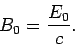 \begin{displaymath}
B_0= \frac{E_0}{c}.
\end{displaymath}
