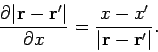 \begin{displaymath}
\frac{\partial \vert{\bf r} - {\bf r}'\vert}{\partial x} = \frac{x-x'}{\vert{\bf r} - {\bf r}'\vert}.
\end{displaymath}