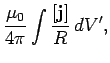 $\displaystyle \frac{\mu_0}{4\pi} \int \frac{[{\bf j}]}{R}  dV',$