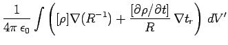 $\displaystyle \frac{1}{4\pi \epsilon_0}\int \left(
[\rho] \nabla(R^{-1}) + \frac{[\partial\rho/\partial t]}{R}  \nabla t_r\right) dV'$