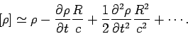 \begin{displaymath}[\rho]\simeq \rho - \frac{\partial \rho}{\partial t} \frac{R}...
...\frac{\partial^2 \rho}{\partial t^2} \frac{R^2}{c^2} + \cdots.
\end{displaymath}