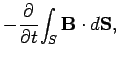 $\displaystyle - \frac{\partial }{\partial t}\!
\int_S {\bf B}\cdot d{\bf S},$