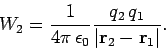 \begin{displaymath}
W_2 = \frac{1}{4\pi \epsilon_0} \frac{q_2  q_1}{\vert{\bf r}_2 - {\bf r}_1\vert}.
\end{displaymath}