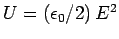 $U = (\epsilon_0/2) E^{2}$