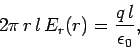 \begin{displaymath}
2\pi  r  l E_r(r) = \frac{q l}{\epsilon_0},
\end{displaymath}