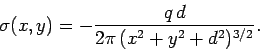 \begin{displaymath}
\sigma(x,y) = - \frac{q d}{2\pi  (x^2+y^2+d^2)^{3/2}}.
\end{displaymath}