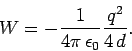 \begin{displaymath}
W = - \frac{1}{4\pi  \epsilon_0} \frac{q^2}{4 d}.
\end{displaymath}