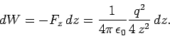 \begin{displaymath}
d W = - F_z dz=\frac{1}{4\pi \epsilon_0} \frac{q^2}{4 z^2} dz.
\end{displaymath}