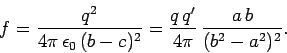 \begin{displaymath}
f = \frac{q^2}{4\pi \epsilon_0 (b-c)^2} = \frac{q q'}{4\pi} \frac{a b}{(b^2-a^2)^2}.
\end{displaymath}