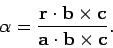 \begin{displaymath}
\alpha = \frac{{\bf r}\cdot{\bf b}\times{\bf c}}{{\bf a}\cdot{\bf b}\times{\bf c}}.
\end{displaymath}