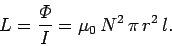 \begin{displaymath}
L = \frac{{\mit\Phi}}{I} = \mu_0  N^2  \pi  r^2  l.
\end{displaymath}