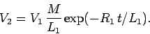 \begin{displaymath}
V_2 = V_1  \frac{M}{L_1} \exp(- R_1  t/L_1).
\end{displaymath}