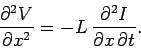 \begin{displaymath}
\frac{\partial^2 V}{\partial x^2} = - L  \frac{\partial^2 I}{\partial x  \partial t}.
\end{displaymath}