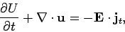 \begin{displaymath}
\frac{\partial U}{\partial t} + \nabla\cdot{\bf u} = -{\bf E}\cdot {\bf j}_t,
\end{displaymath}