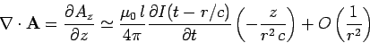 \begin{displaymath}
\nabla\cdot{\bf A} =\frac{\partial A_z}{\partial z} \simeq \...
... \left(-\frac{z}{r^2  c}\right) +O\left(
\frac{1}{r^2}\right)
\end{displaymath}
