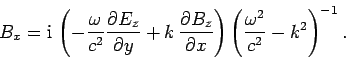 \begin{displaymath}
B_x = {\rm i} \left(-\frac{\omega}{c^2}\frac{\partial E_z}{...
...{\partial x}\right)\left(\frac{\omega^2}{c^2}-k^2\right)^{-1}.
\end{displaymath}