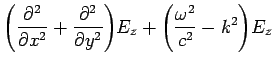 $\displaystyle \left(\frac{\partial^2}{\partial x^2} + \frac{\partial^2}{\partial y^2}\right)\!
E_z + \left(\frac{\omega^2}{c^2}-k^2\right)\!E_z$