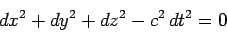 \begin{displaymath}
dx^2 + dy^2 + dz^2 -c^2  dt^2 = 0
\end{displaymath}