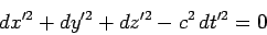 \begin{displaymath}
dx'^2 + dy'^2 + dz'^2 -c^2  dt'^2 = 0
\end{displaymath}