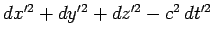 $dx'^2 + dy'^2 + dz'^2 -c^2  dt'^2$
