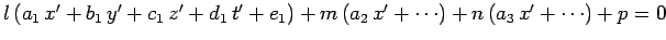 $l (a_1  x' + b_1  y'
+c_1  z' +d_1  t' + e_1) + m (a_2  x' +\cdots) +n (a_3  x'+\cdots) + p =0$