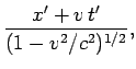 $\displaystyle \frac{x'+v t'}{(1-v^2/c^2)^{1/2}},$