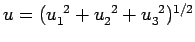 $u=(u_1^{ 2} + u_2^{ 2}+ u_3^{ 2})^{1/2}$