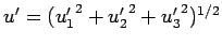 $u'=({u'_1}^{2} + {u'_2}^{2}+ {u'_3}^{2})^{1/2}$