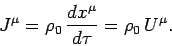 \begin{displaymath}
J^\mu = \rho_0  \frac{dx^\mu}{d\tau} = \rho_0  U^\mu.
\end{displaymath}