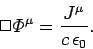 \begin{displaymath}
\Box {\mit \Phi}^\mu = \frac{J^\mu}{c \epsilon_0}.
\end{displaymath}