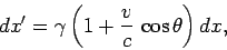 \begin{displaymath}
dx' = \gamma\left(1+\frac{v}{c}  \cos\theta\right) dx,
\end{displaymath}