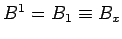 $B^1=B_1 \equiv B_x$